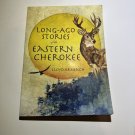Long-Ago Stories of the Eastern Cherokee with free extra book