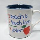 2 Teach is 2 Touch Lives 4 Ever Coffee Mug Cup Teacher Gift 1993 Frances Myer