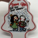 DEAR GOD Christmas Tree Ceramic Ornament "Did You Just Sneeze?" 4”
