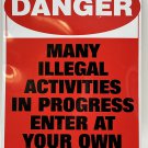DANGER ILLEGAL ACTIVITIES IN PROGRESS ENTER AT YOUR OWN RISK 11.5” x 8.5”
