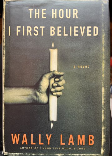 The Hour I First Believed by Wally Lamb Hardcover 2008 1st Edition