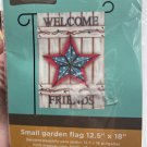 WELCOME FRIENDS STAR 12.5" X 18" GARDEN FLAG 11-3326-141 RAIN OR SHINE SPRING
