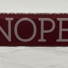NOPE Acrylic Decorative Table Top Sign Double Sided