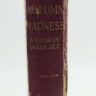 1937 Autumn Madness Book by Francis Wallace hardcover