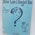 How Can I Forget You - Sheet Music - Joe Goodwin 1927