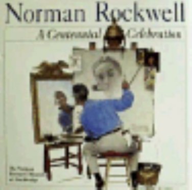 Norman Rockwell: A Centennial Celebration by Norman Rockwell Museum Staff 1993