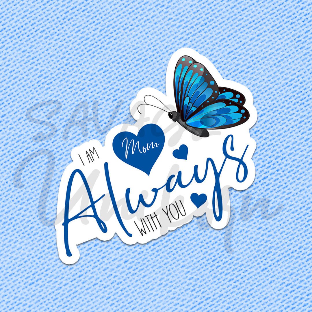 Always Meaningful Butterfly & Hearts Mom I Am Always with You Vinyl Sticker