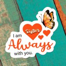 Butterfly & Hearts I Am Always with You Sister Sticker