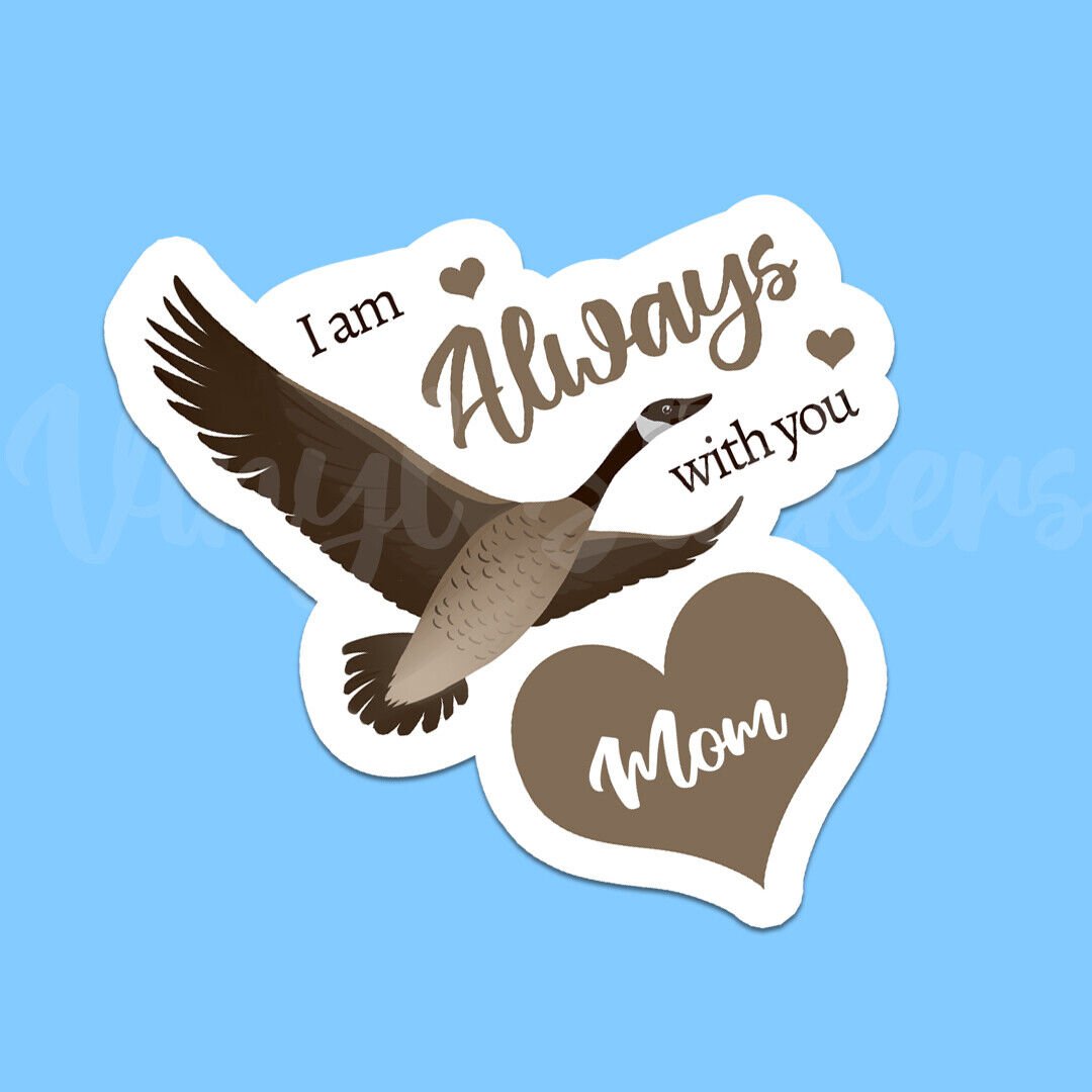 Canadian Goose Hearts I Am Always with You Mom Vinyl Sticker | Waterproof Decal