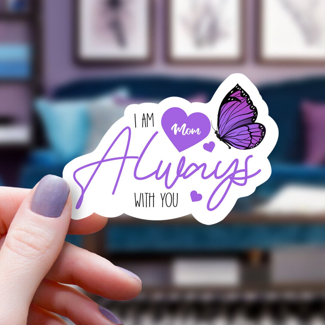 Purple Butterfly Hearts I Am Always w You Mom Vinyl Sticker | Remembrance Decal