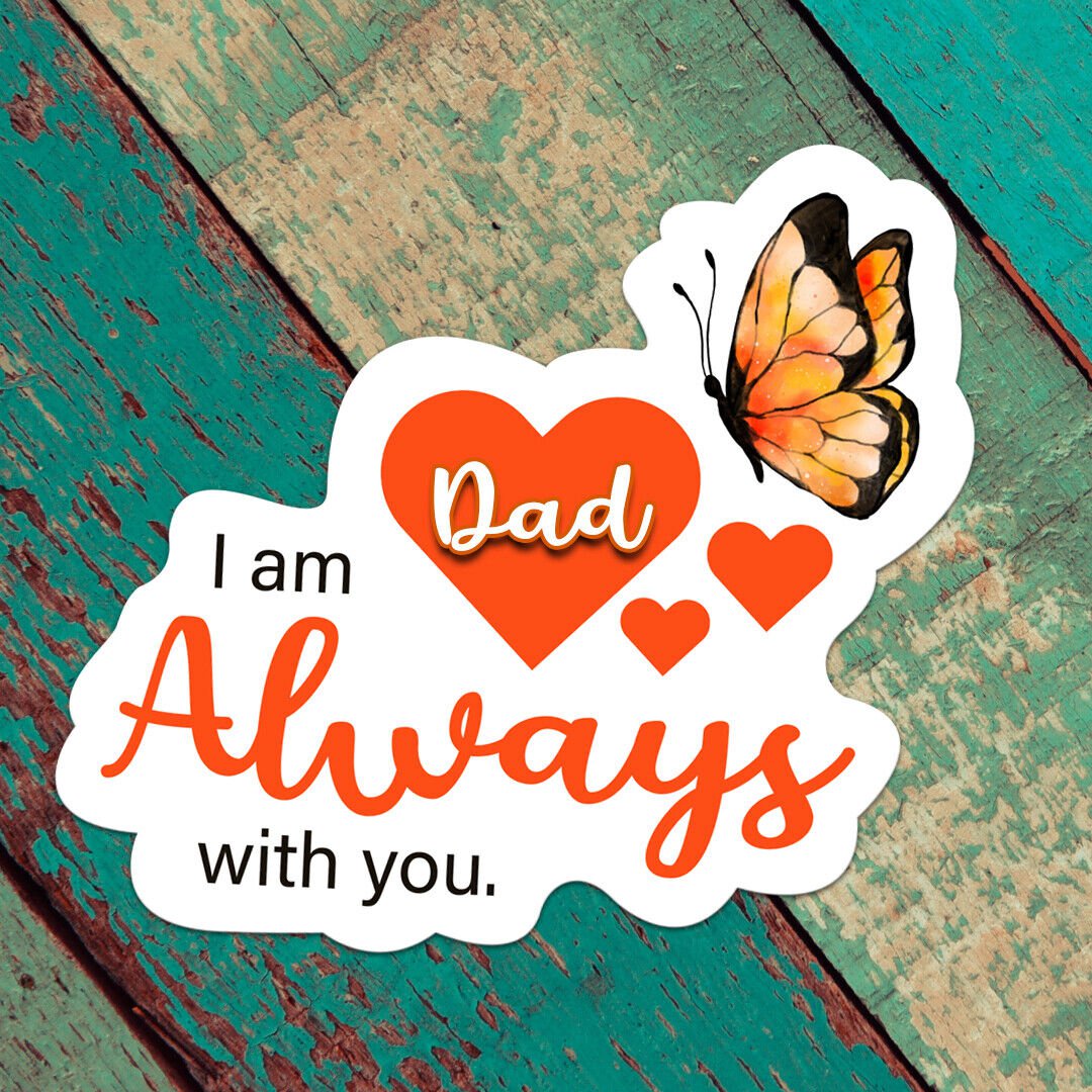 Butterfly & Hearts I Am Always with You Dad Sticker