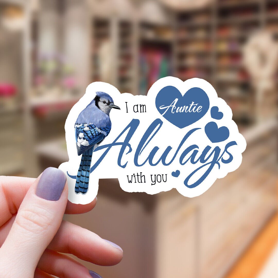 Original Blue Jay Hearts I Am Always w You Auntie Remembrance Memorial Sticker