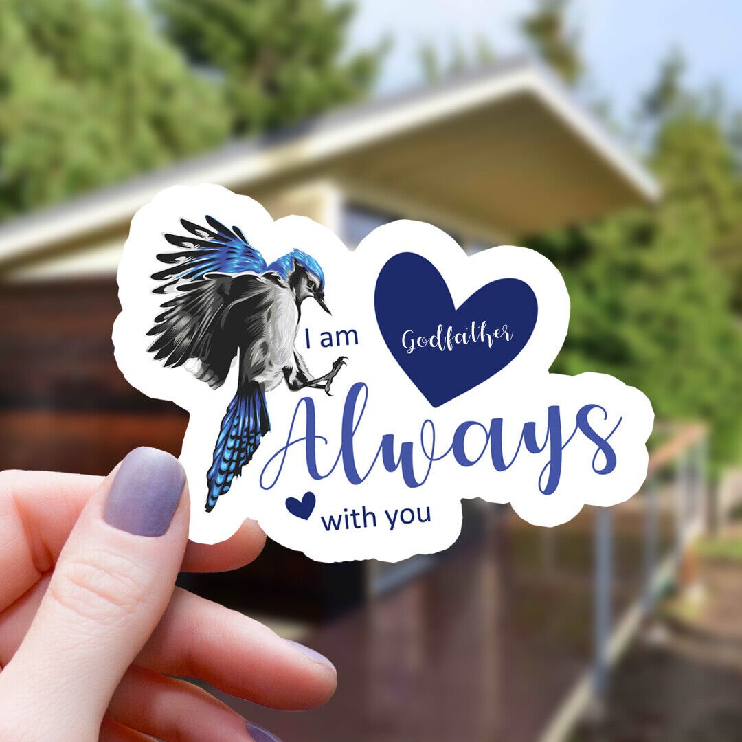Blue Jay & Hearts Godfather I Am Always with You Vinyl Sticker Waterproof Decal