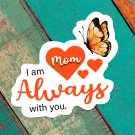 Butterfly & Hearts I Am Always with You Mom Sticker