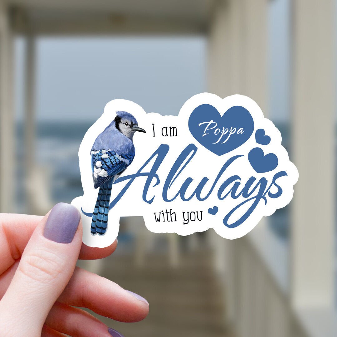 Authentic Blue Jay & Hearts I am always with you Poppa vinyl sticker | Customize