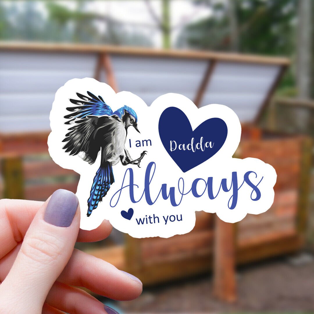 Blue Jay & Hearts Dadda I Am Always with You Vinyl Sticker | Waterproof Decal