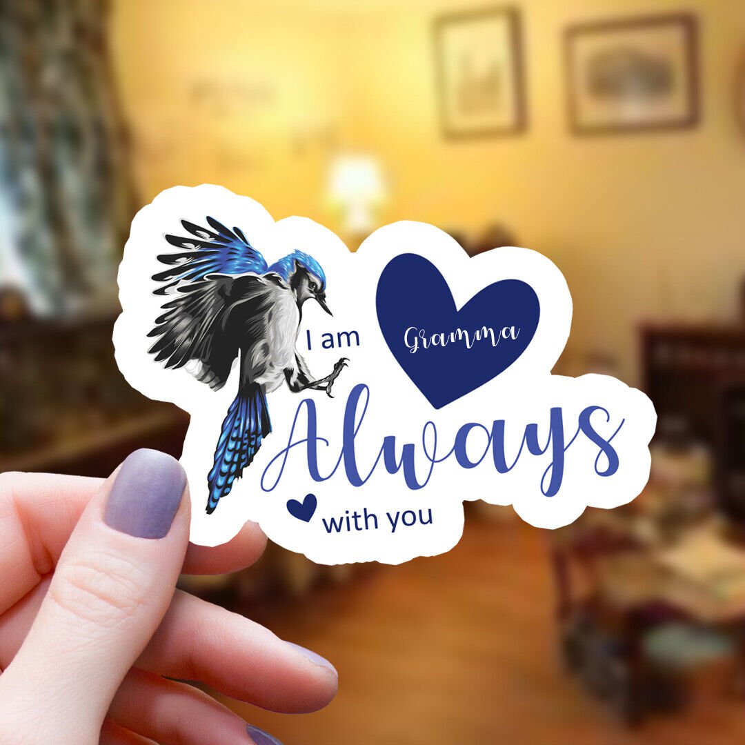 Blue Jay & Hearts Gramma I Am Always with You Vinyl Sticker | Waterproof Decal