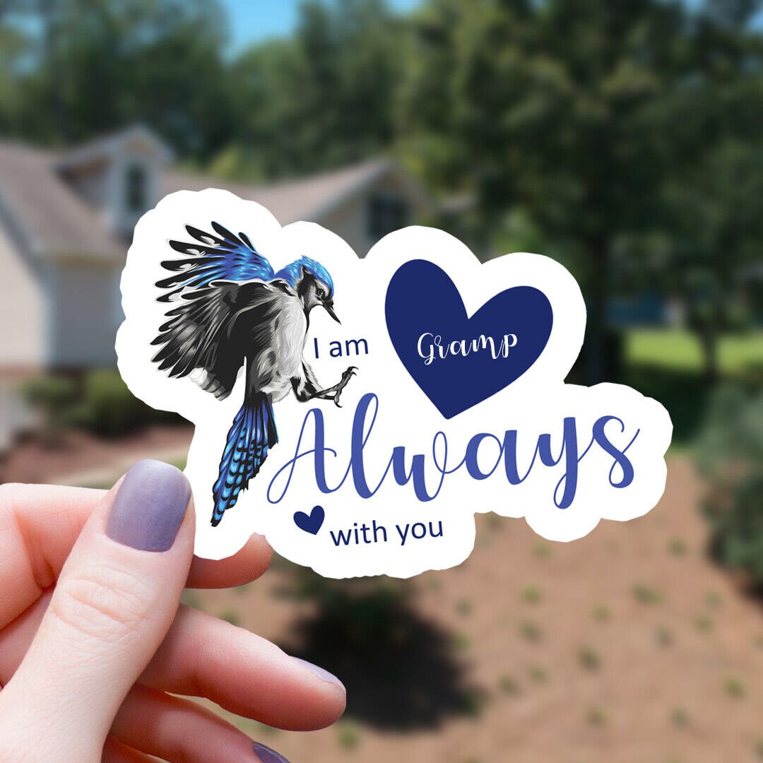 Blue Jay & Hearts Gramp I Am Always with You Vinyl Sticker | Waterproof Decal