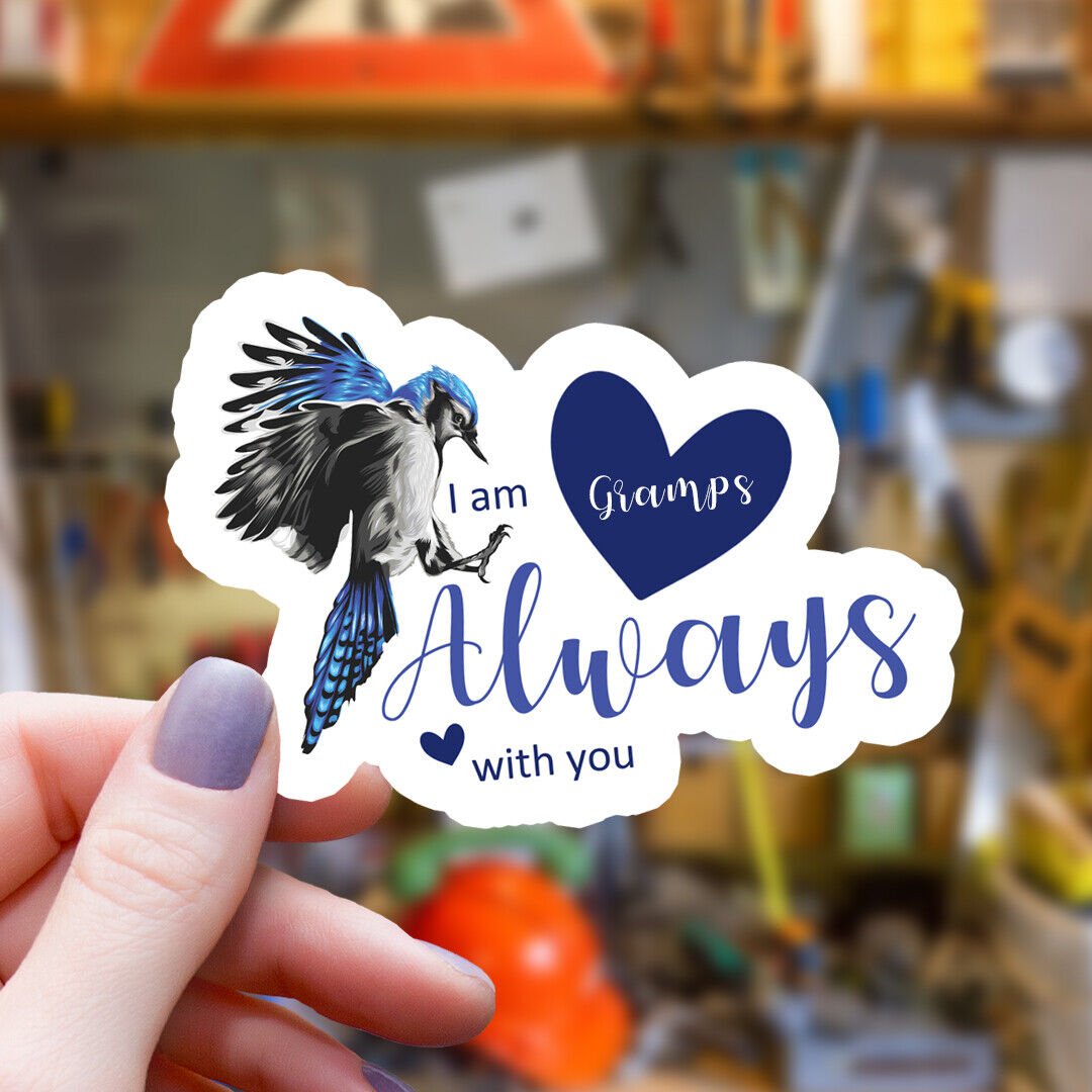Blue Jay & Hearts Gramps I Am Always with You Vinyl Sticker | Waterproof Decal