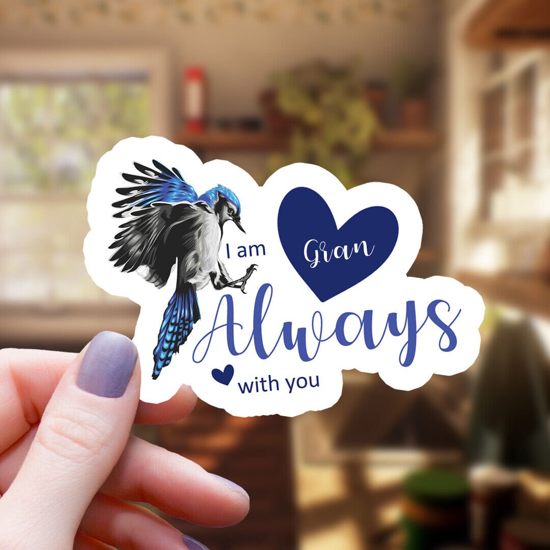 Blue Jay & Hearts Gran I Am Always with You Vinyl Sticker | Waterproof Decal