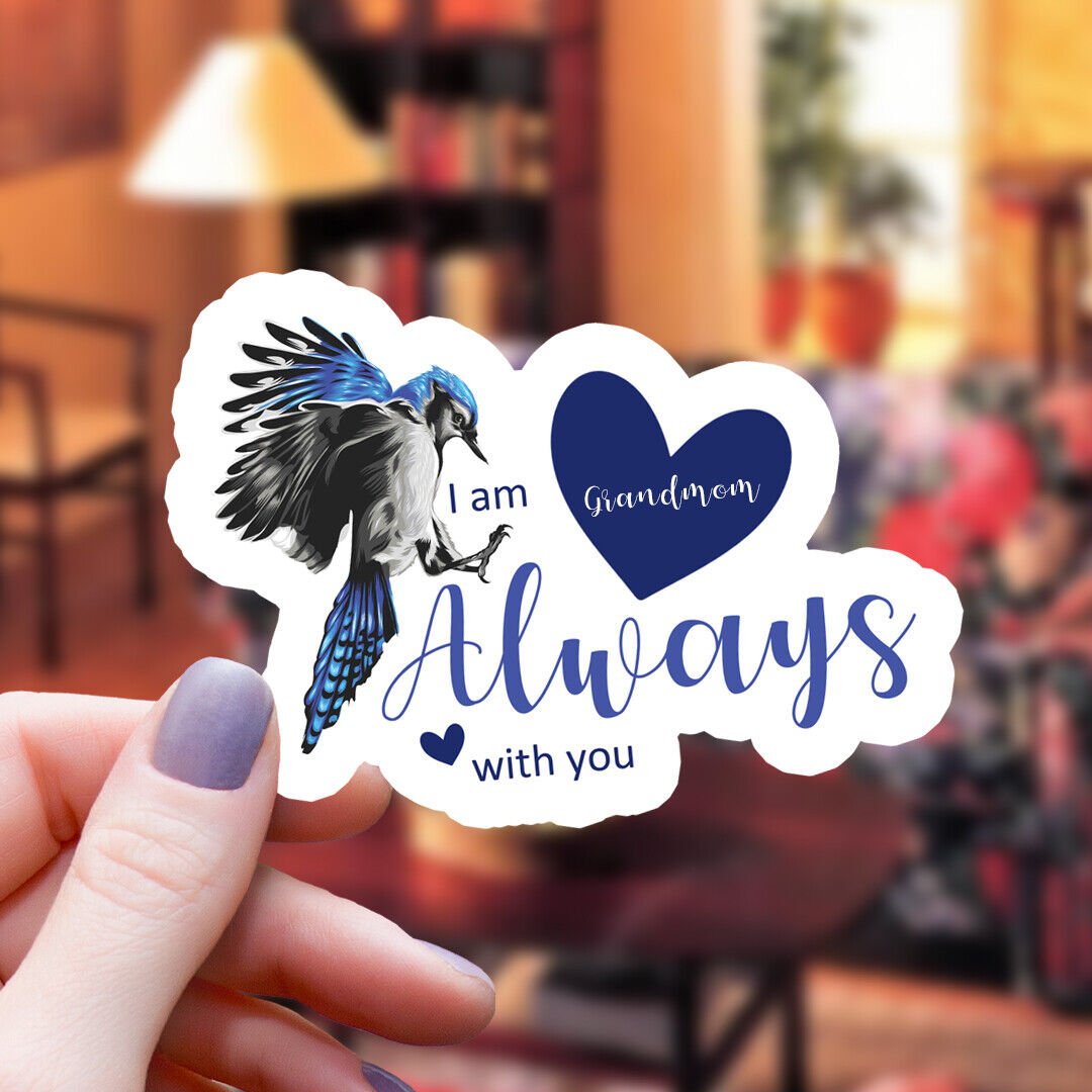 Blue Jay & Hearts Grandmom I Am Always with You Vinyl Sticker Waterproof Decal