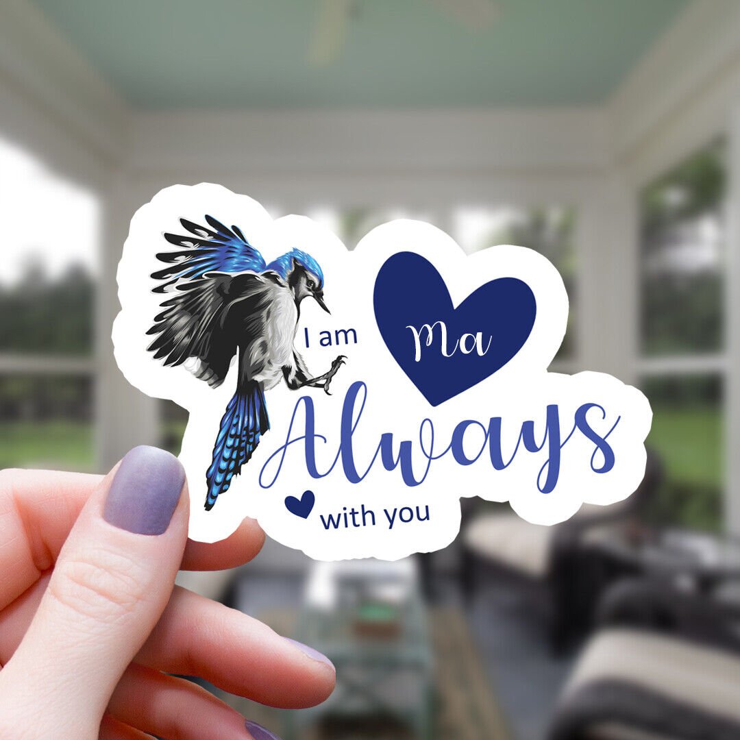 Blue Jay & Hearts Ma I Am Always with You Vinyl Sticker | Waterproof Decal