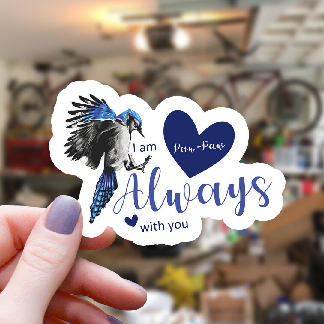 Blue Jay & Hearts Paw-Paw I Am Always with You Vinyl Sticker | Waterproof Decal