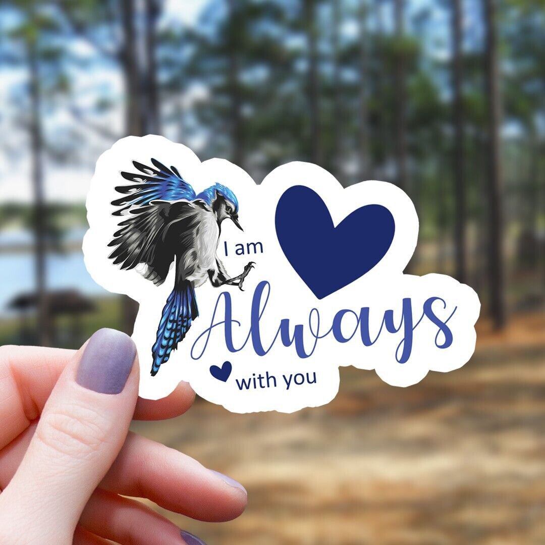 Blue Jay & Hearts I Am Always with You Vinyl Waterproof Sticker