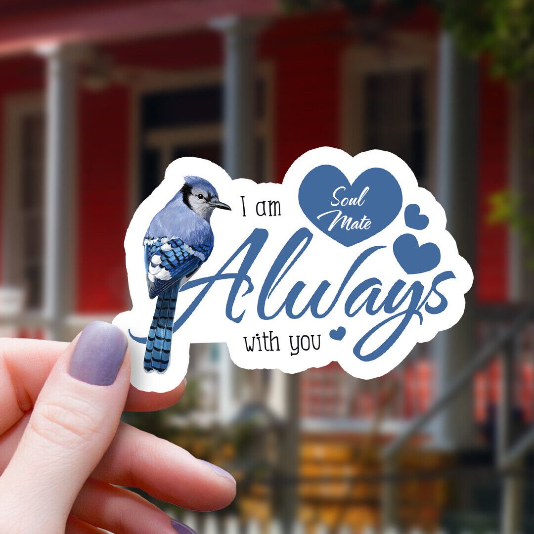 Blue Jay & Hearts Soul Mate I Am Always with You Vinyl Sticker Waterproof Decal