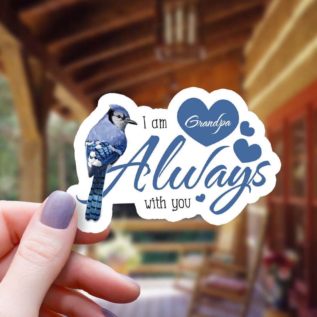 Blue jay & Hearts I Am Always with You Grandpa Sticker
