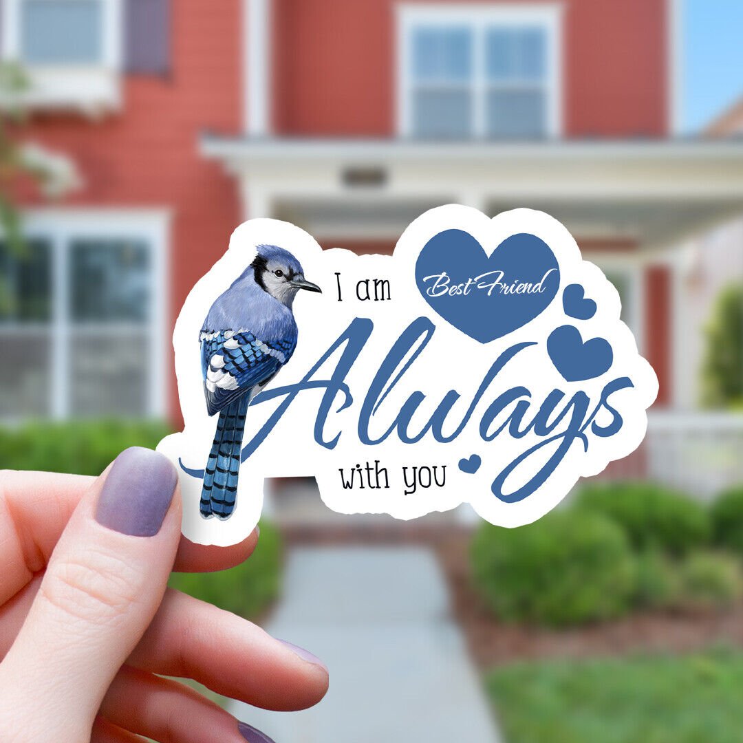 Blue Jay & Hearts I Am Always with You Best Friend Sticker