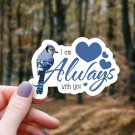 Original Blue Jay & Hearts I Am Always with You Vinyl Sticker | Ships Free
