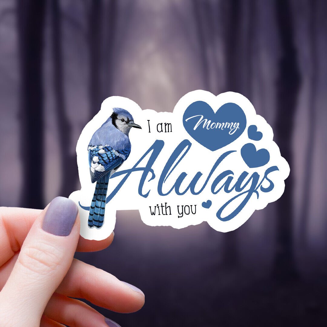 Blue Jay & Hearts I Am Always with You Mommy Sticker