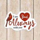 Always Meaningful Cardinal & Hearts I Am Always with You Dad Sticker