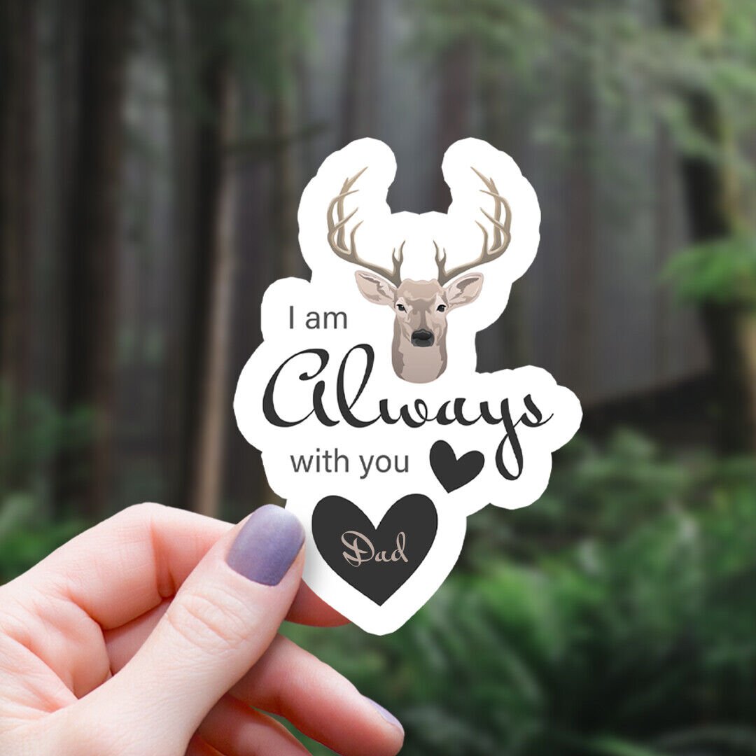 Buck Antlers & Hearts I Am Always with You Dad Memorial Sticker