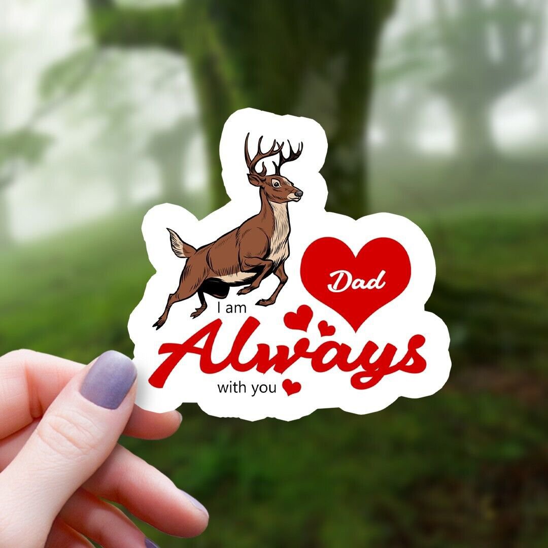 Big Buck Antlers & Hearts I Am Always with You Dad Remembrance Sticker