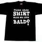 DOES THIS SHIRT MAKE ME LOOK BALD