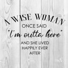A Wise Women Once Said Funny Retirement SVG PNG Clipart Design