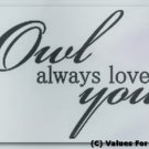 Owl Always Love You Custom Wall Vinyl Decal