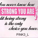 Breast Cancer Awareness - You Never Know How Strong You Are - Vehicle Decal
