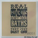 Real Cowboys Don't Take Baths They Just Dust Off Custom Wall Vinyl Decal
