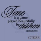 Time is a Game Played Beautifully by Children -Heraclitus Custom Wall Vinyl