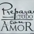 Preparar Todo Con Amor Spanish Custom Wall Vinyl Decal