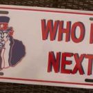 Who Is Next Uncle Sam Metal License Plate / Tag Plate