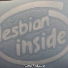 Lesbian Inside White Vinyl Decal 4.121" x 3.192"
