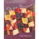 On the Surface Quilting Thread Embellishment and Fabric Manipulation Wendy Hill