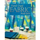 Hand Dyed Fabric Made Easy by Adriene Buffington The Joy of Quilting, 8 Projects
