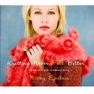 Knitting Never Felt Better by Nicky Epstein Definitive Guide to Fabulous Felting
