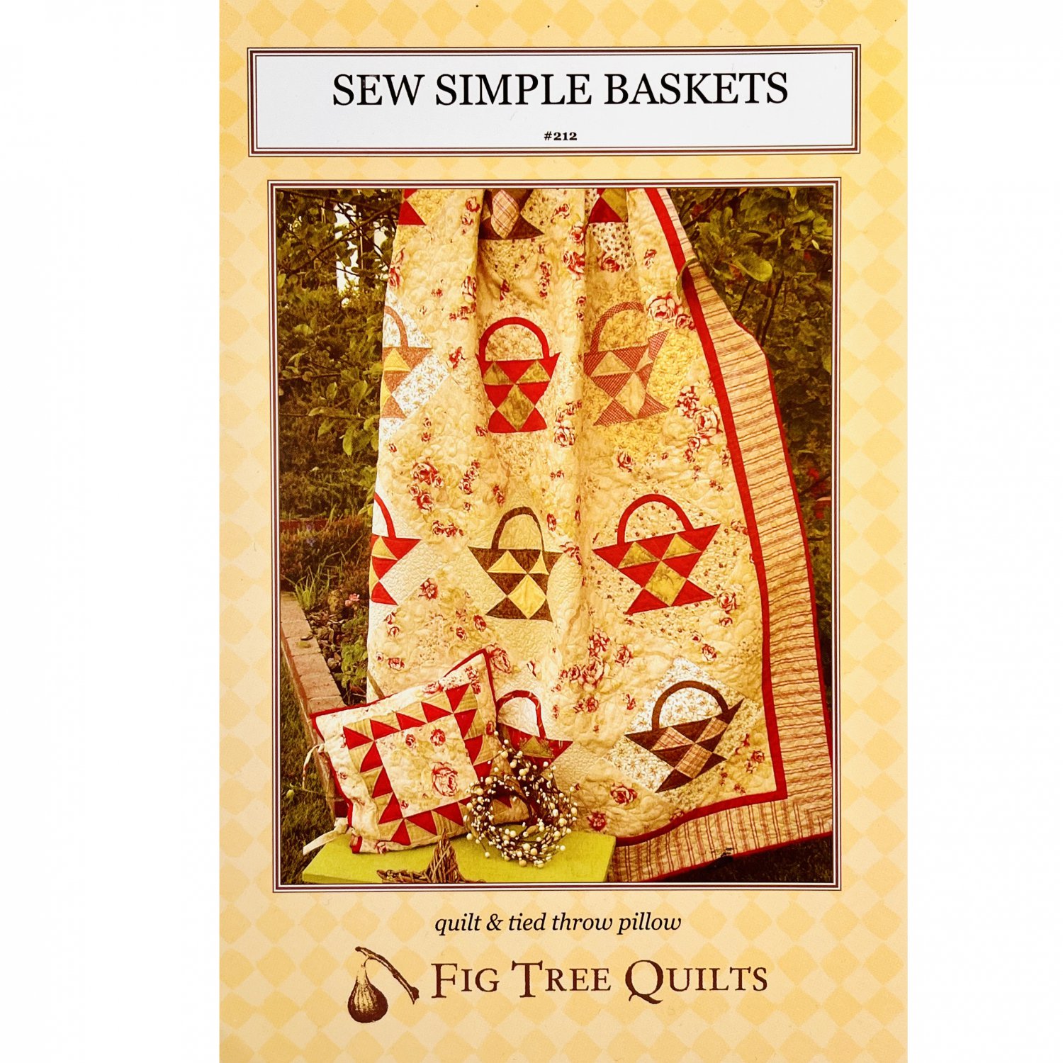 Sew Simple Baskets Quilt Pattern #212 by Fig Tree Quilts, Makes Quilt and Tied Throw Pillow