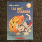 Scholastic Reader Level 1 Ser.: I'm Not Scared! by Hans Wilhelm Scholastic Reader Level 1 Ser.: I'm Not Scared! by Hans Wilhelm